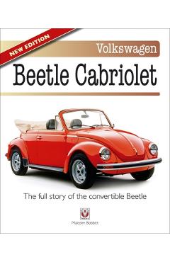 Volkswagen Beetle Cabriolet: - The Full Story of the Convertible Beetle (New Edition) - Malcolm Bobbitt