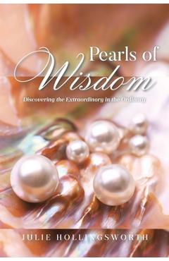 Poza produsului Pearls of Wisdom: Discovering the Extraordinary in the Ordinary - Julie Hollingsworth