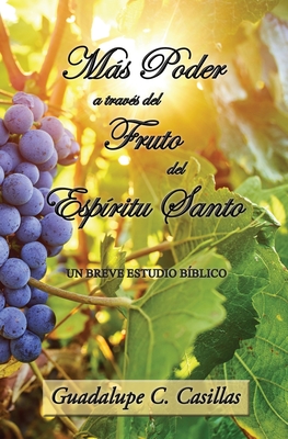 Coperta cărții 'Más Poder a través del Fruto del Espíritu Santo: Un breve estudio bíblico - Guadalupe C. Casillas'