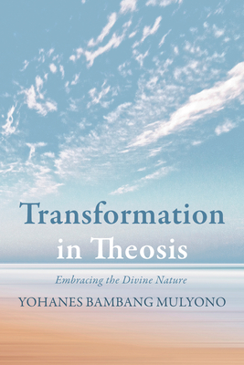 Transformation in Theosis - Yohanes Bambang Mulyono