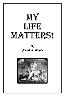 My Life Matters! - Gerald Wright
