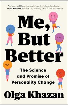 Me, But Better: The Science and Promise of Personality Change - Olga Khazan
