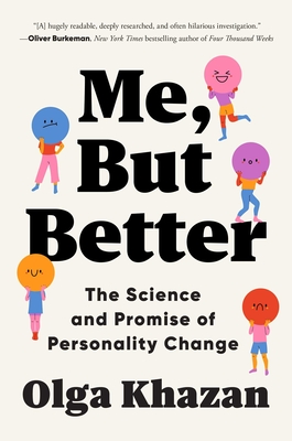 Me, But Better: The Science and Promise of Personality Change - Olga Khazan