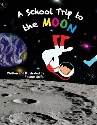 A School Trip to the Moon - Favour Usifo