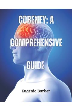 Coperta cărții 'Cobenfy: A comprehensive guide: Transforming Schizophrenia Management and Pioneering New Possibilities in Mental Health'