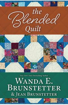 Poza produsului The Blended Quilt - Wanda E. Brunstetter