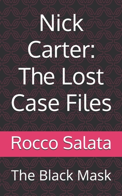 Nick Carter: The Lost Case Files: The Black Mask - H. Bedford-jones
