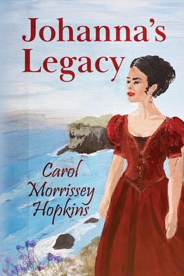 Johanna's Legacy - Carol Morrissey Hopkins