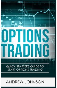 Poza produsului Options Trading - Hardcover Version: Quick Starters Guide To Options Trading - Andrew Johnson