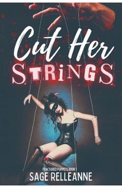 Coperta cărții 'Cut Her Strings: A Dark Why Choose Dystopian Romance - Sage Relleanne'
