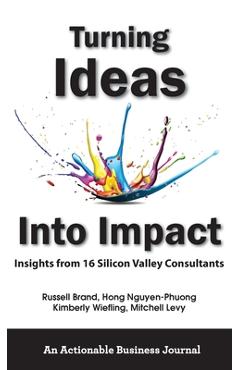Coperta cărții 'Turning Ideas Into Impact: Insights from 16 Silicon Valley Consultants - Russell Brand'