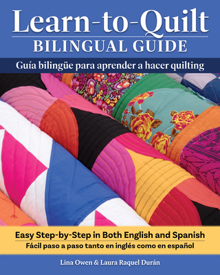 Coperta cărții 'Learn-To-Quilt Bilingual Guide/Guía Bilingüe Para Aprender a Hacer Quilting: Easy Step-By-Step in Both English and'