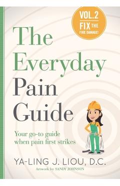 Coperta cărții 'Fix the Fire Damage: Your go-to guide when pain first strikes - Ya-ling J. Liou'