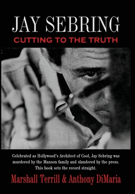 Jay Sebring: Cutting to the Truth - Marshall Terrill