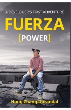 Coperta cărții 'FUERZA (Power): A Developer's First Adventure - Hong Zhang Durandal'