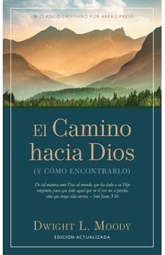 Coperta cărții 'El Camino hacia Dios: (Y cómo encontrarlo) - Dwight L. Moody'