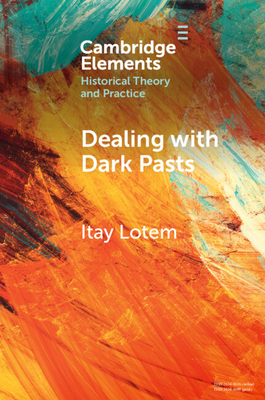 Coperta cărții 'Dealing with Dark Pasts - Itay Lotem'
