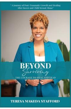 Coperta cărții 'Beyond Surviving: The Courage to Heal and Lead - Teresa Makeda Stafford'