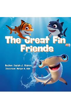 Coperta cărții 'The Great Fin Friends - Isaiah J. Blakes'