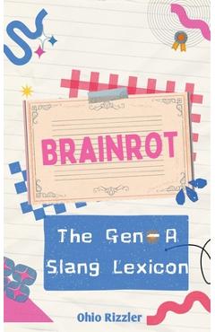 Coperta cărții 'Brainrot: The Gen-A Slang Lexicon - Ohio Rizzler'
