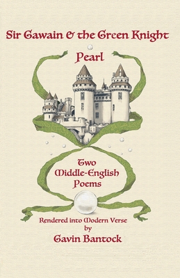 Sir Gawain & the Green Knight and Pearl: Two Middle-English Poems Rendered into Modern Verse - Gavin Bantock