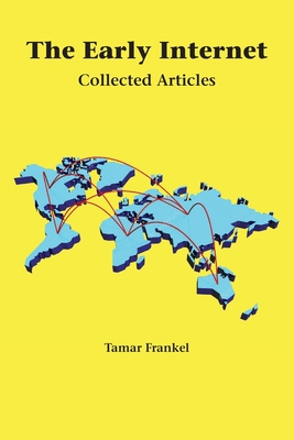 The Early Internet: Collected Articles - Tamar Frankel