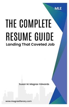 Coperta cărții 'The Complete Resume Guide: Landing That Coveted Job - Susan M. Magras-edwards'