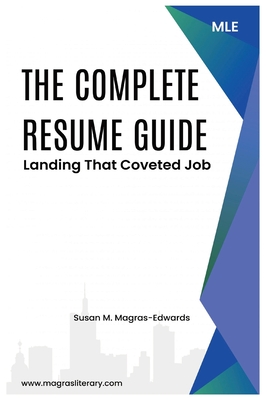 Coperta cărții 'The Complete Resume Guide: Landing That Coveted Job - Susan M. Magras-edwards'