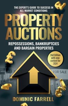 Coperta cărții 'Property Auctions: Repossessions, Bankruptcies and Bargain Properties: The Expert's Guide To Success In All Market'