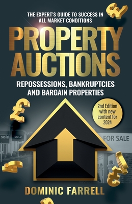 Coperta cărții 'Property Auctions: Repossessions, Bankruptcies and Bargain Properties: The Expert's Guide To Success In All Market'