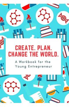 How to Start a Business: A 10-Step Workbook for the Young Entrepeneur - April Geer