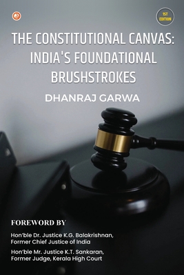 Coperta cărții 'The Constitutional Canvas: India's Foundational Brushstrokes - Dhanraj Garwa'