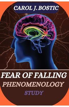 Coperta cărții 'Fear of Falling Phenomenology Study - Carol J. Bostic'