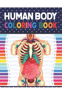 Poza produsului Human Body Coloring Book: Human Body Anatomy Coloring Book For Kids, Boys and Girls and Medical Students. Human Brain Heart Liver Coloring Book. - Shirkaylene Publication