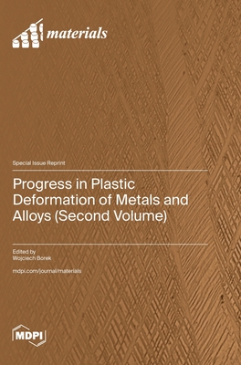 Coperta cărții 'Progress in Plastic Deformation of Metals and Alloys (Second Volume) - Wojciech Borek'