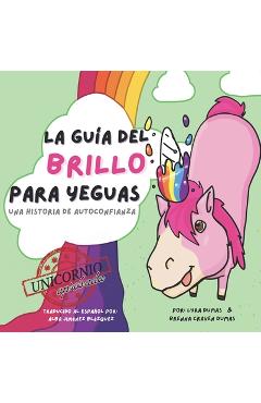 Poza produsului LA GUÍA DEL BRILLO PARA YEGUAS [A Horse's Guide to Glitter SPANISH]: Una Historia de Autoconfianza - Lyra Dumas