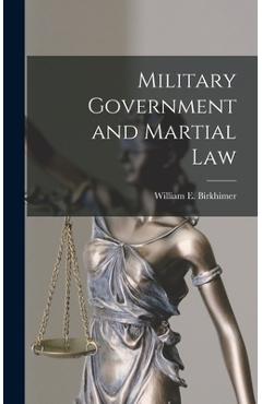 Coperta cărții 'Military Government and Martial Law - William E. Birkhimer'