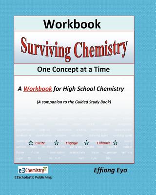 Surviving Chemistry One Concept at a Time: Workbook: A Workbook fo high school chemistry - Effiong Eyo