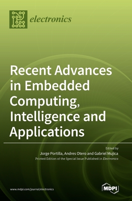 Recent Advances in Embedded Computing, Intelligence and Applications - Jorge Portilla