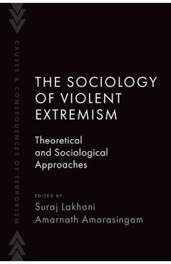 The Sociology of Violent Extremism: Theoretical and Sociological Approaches - Suraj Lakhani