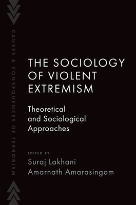 The Sociology of Violent Extremism: Theoretical and Sociological Approaches - Suraj Lakhani