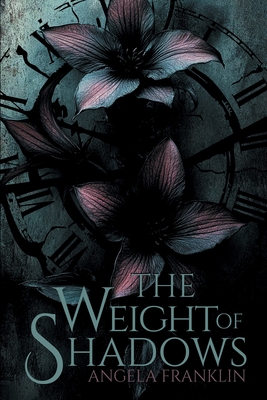 The Weight of Shadows - Angela Franklin
