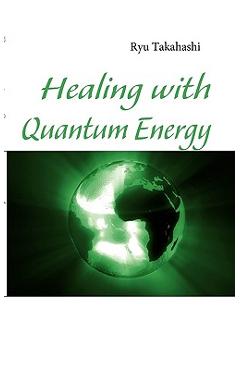Coperta cărții 'Healing with Quantum Energy - Ryu Takahashi'