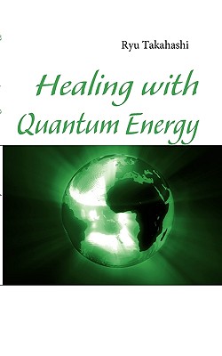 Healing with Quantum Energy - Ryu Takahashi