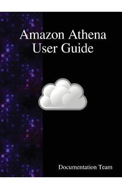 Coperta cărții 'Amazon Athena User Guide - Documentation Team'