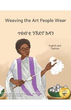 Poza produsului Weaving the Art People Wear: Painting With Thread in Tigrinya and English - Leyla Angelidis