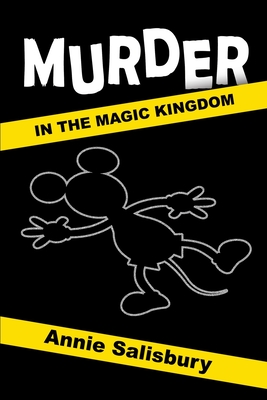 Murder in the Magic Kingdom - Annie Salisbury