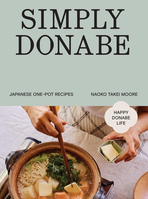 One-Pot Japanese: 70 Simple But Flavourful Home-Style Dishes - Naoko Takei Moore