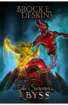 Coperta cărții 'The Sorcerer's Abyss - Brock E. Deskins'