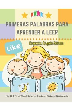 Coperta cărții 'Primeras Palabras Para Aprender A Leer Español Inglés Niños. My 300 First Word Colorful Cartoon Picture Diccionario:'